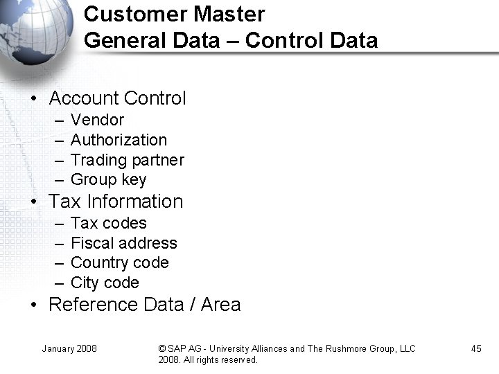 Customer Master General Data – Control Data • Account Control – – Vendor Authorization