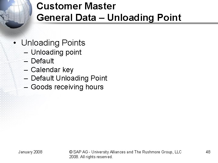 Customer Master General Data – Unloading Point • Unloading Points – – – Unloading