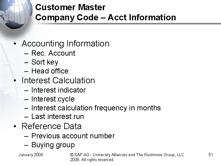 Customer Master Company Code – Acct Information • Accounting Information – Rec. Account –