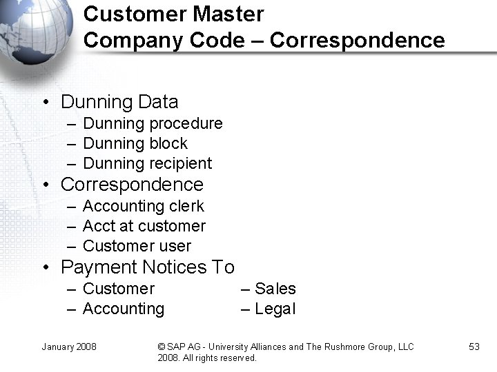 Customer Master Company Code – Correspondence • Dunning Data – Dunning procedure – Dunning