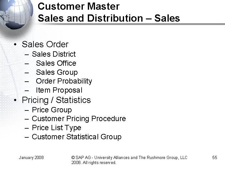 Customer Master Sales and Distribution – Sales • Sales Order – – – Sales