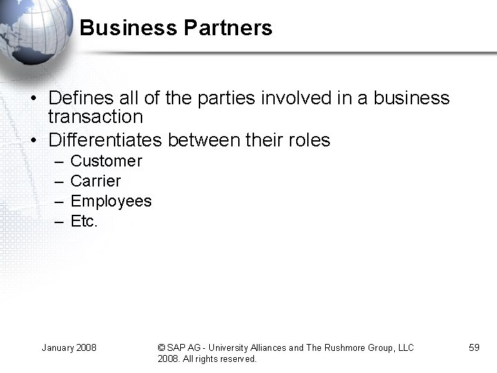 Business Partners • Defines all of the parties involved in a business transaction •