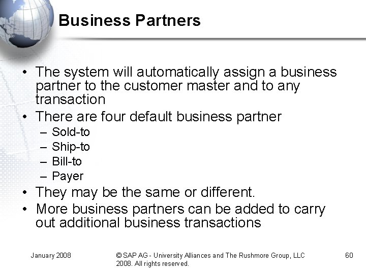 Business Partners • The system will automatically assign a business partner to the customer