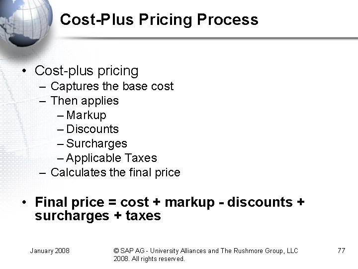Cost-Plus Pricing Process • Cost-plus pricing – Captures the base cost – Then applies