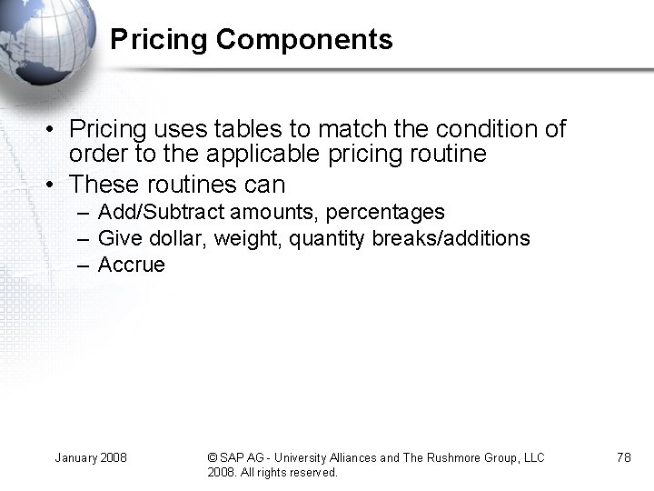 Pricing Components • Pricing uses tables to match the condition of order to the