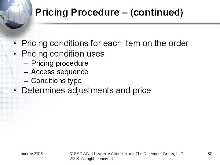 Pricing Procedure – (continued) • Pricing conditions for each item on the order •