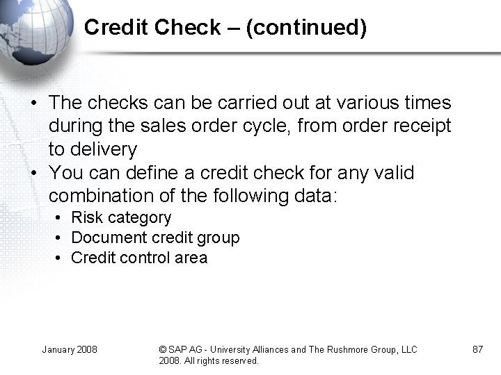 Credit Check – (continued) • The checks can be carried out at various times