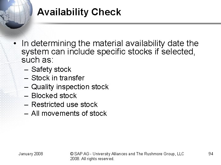 Availability Check • In determining the material availability date the system can include specific