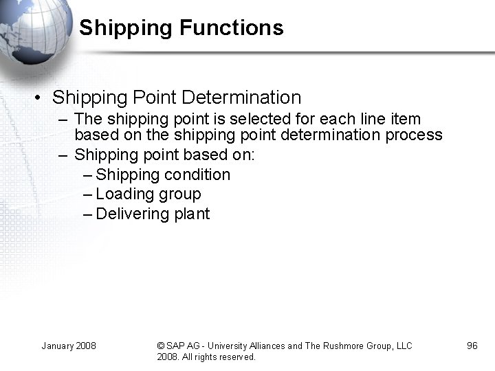 Shipping Functions • Shipping Point Determination – The shipping point is selected for each