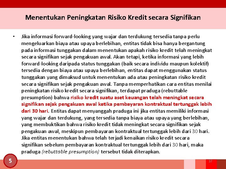 Menentukan Peningkatan Risiko Kredit secara Signifikan • 5 Jika informasi forward-looking yang wajar dan