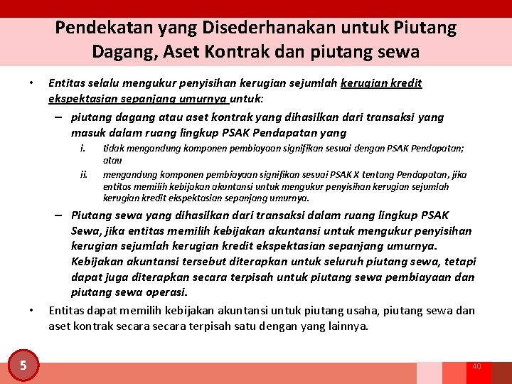 Pendekatan yang Disederhanakan untuk Piutang Dagang, Aset Kontrak dan piutang sewa • Entitas selalu