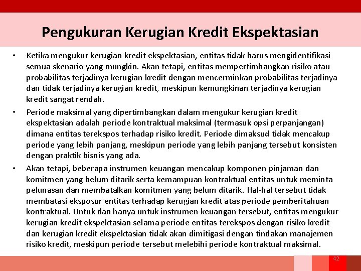 Pengukuran Kerugian Kredit Ekspektasian • • • Ketika mengukur kerugian kredit ekspektasian, entitas tidak