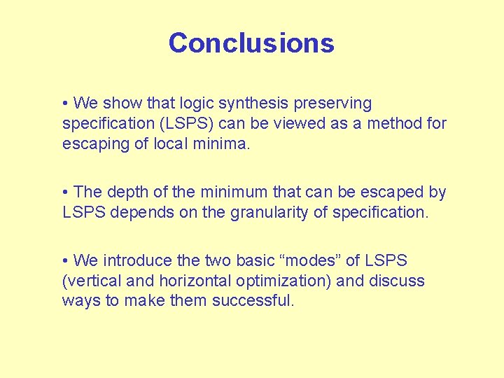 Conclusions • We show that logic synthesis preserving specification (LSPS) can be viewed as