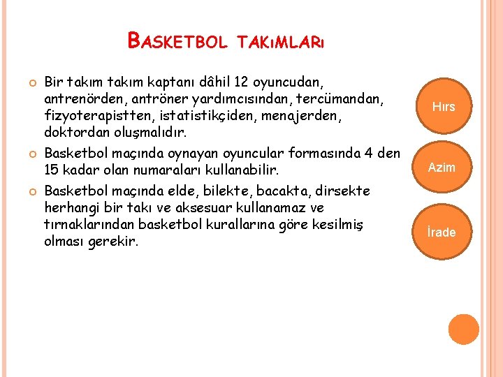 BASKETBOL TAKıMLARı Bir takım kaptanı dâhil 12 oyuncudan, antrenörden, antröner yardımcısından, tercümandan, fizyoterapistten, istatistikçiden,