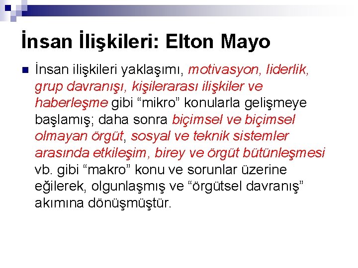 İnsan İlişkileri: Elton Mayo n İnsan ilişkileri yaklaşımı, motivasyon, liderlik, grup davranışı, kişilerarası ilişkiler