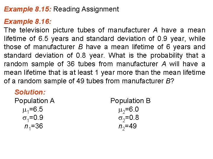 Example 8. 15: Reading Assignment Example 8. 16: The television picture tubes of manufacturer