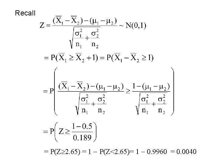 Recall = P(Z 2. 65) = 1 P(Z<2. 65)= 1 0. 9960 = 0.