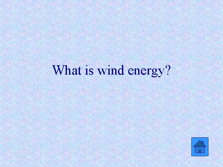 What is wind energy? 