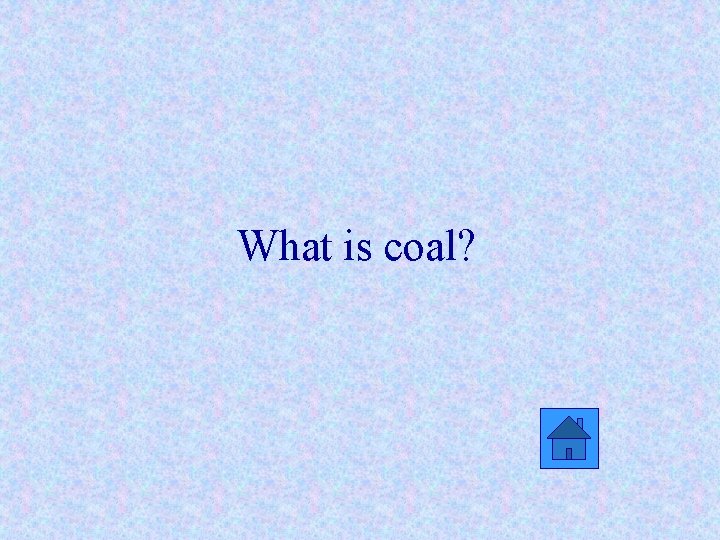 What is coal? 