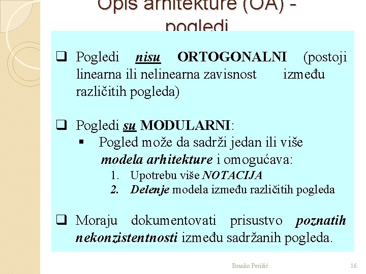 Opis arhitekture (OA) pogledi q Pogledi nisu ORTOGONALNI (postoji linearna ili nelinearna zavisnost između