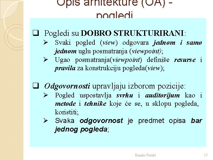 Opis arhitekture (OA) pogledi q Pogledi su DOBRO STRUKTURIRANI: Ø Svaki pogled (view) odgovara