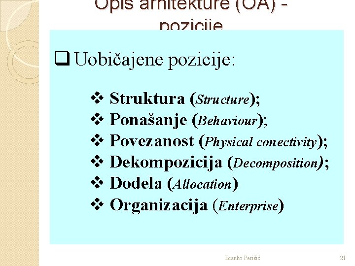 Opis arhitekture (OA) pozicije q Uobičajene pozicije: v Struktura (Structure); v Ponašanje (Behaviour); v