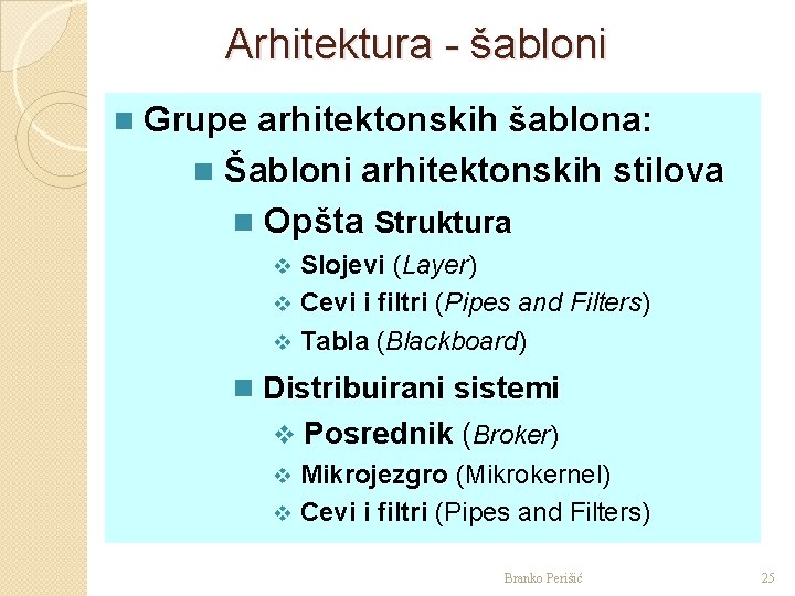 Arhitektura - šabloni n Grupe arhitektonskih šablona: n Šabloni arhitektonskih stilova n Opšta Struktura