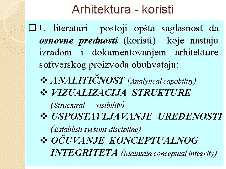 Arhitektura - koristi q U literaturi postoji opšta saglasnost da osnovne prednosti (koristi) koje