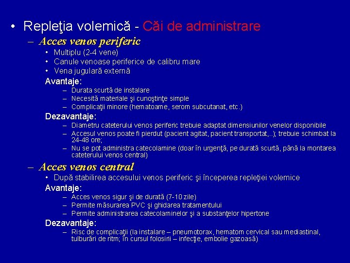  • Repleţia volemică - Căi de administrare – Acces venos periferic • Multiplu