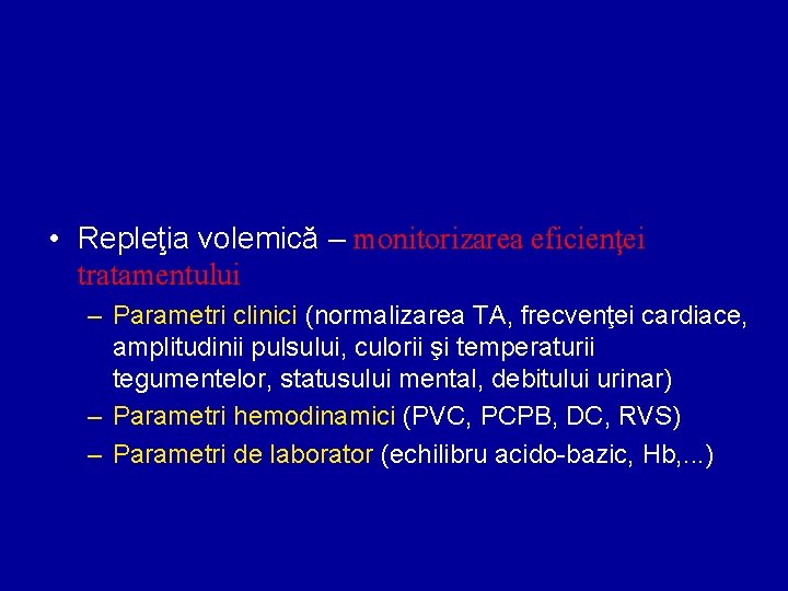  • Repleţia volemică – monitorizarea eficienţei tratamentului – Parametri clinici (normalizarea TA, frecvenţei