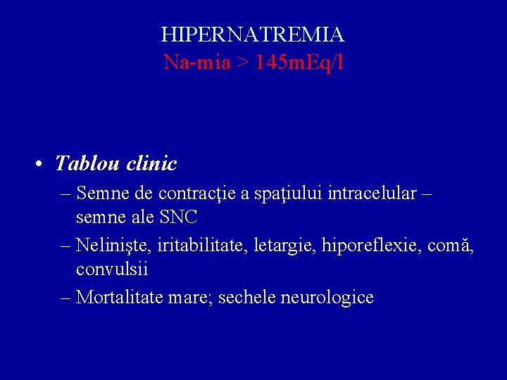 HIPERNATREMIA Na-mia > 145 m. Eq/l • Tablou clinic – Semne de contracţie a
