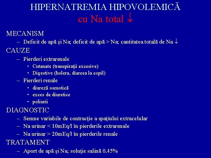 HIPERNATREMIA HIPOVOLEMICĂ cu Na total MECANISM – Deficit de apă şi Na; deficit de