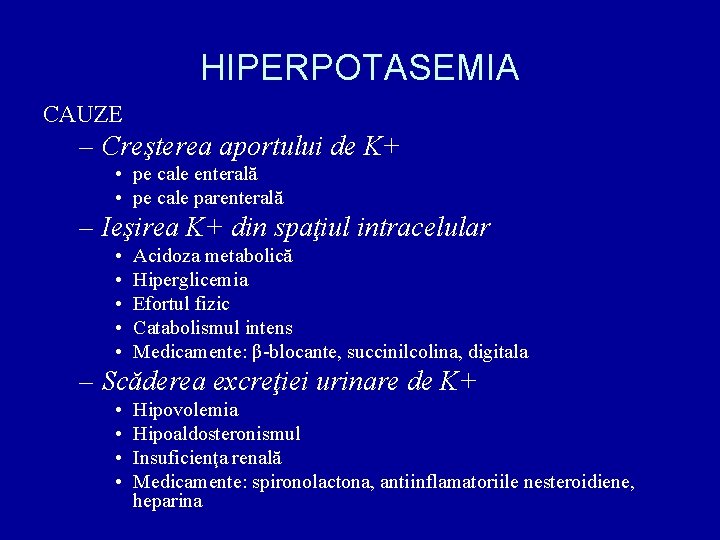 HIPERPOTASEMIA CAUZE – Creşterea aportului de K+ • pe cale enterală • pe cale