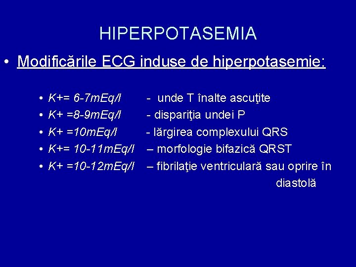 HIPERPOTASEMIA • Modificările ECG induse de hiperpotasemie: • • • K+= 6 -7 m.