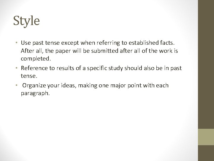 Style • Use past tense except when referring to established facts. After all, the