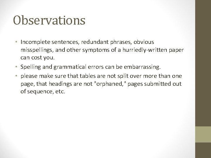 Observations • Incomplete sentences, redundant phrases, obvious misspellings, and other symptoms of a hurriedly-written