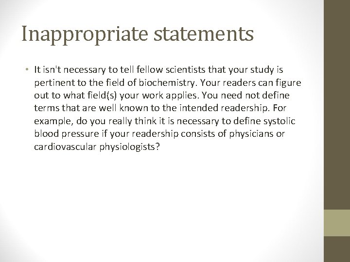 Inappropriate statements • It isn't necessary to tell fellow scientists that your study is