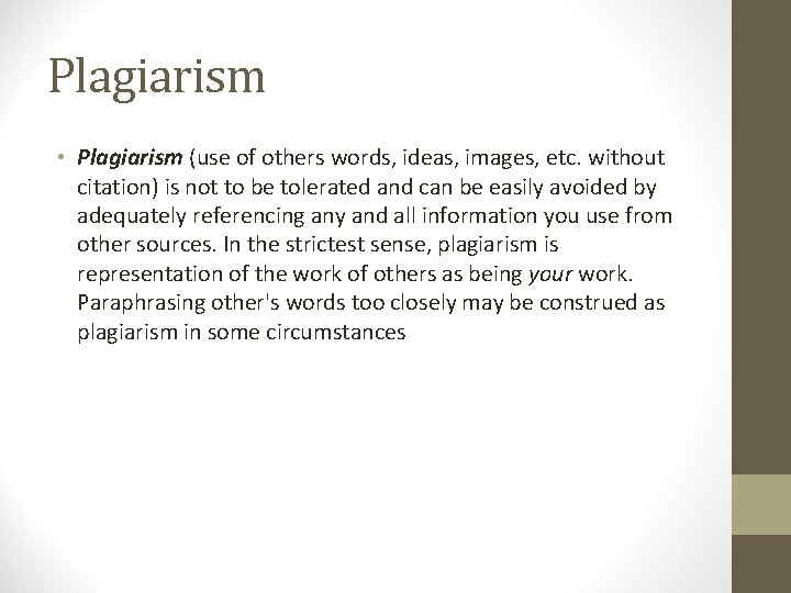 Plagiarism • Plagiarism (use of others words, ideas, images, etc. without citation) is not