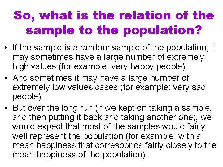 So, what is the relation of the sample to the population? • If the