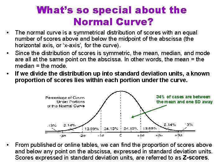 What’s so special about the Normal Curve? • • • The normal curve is