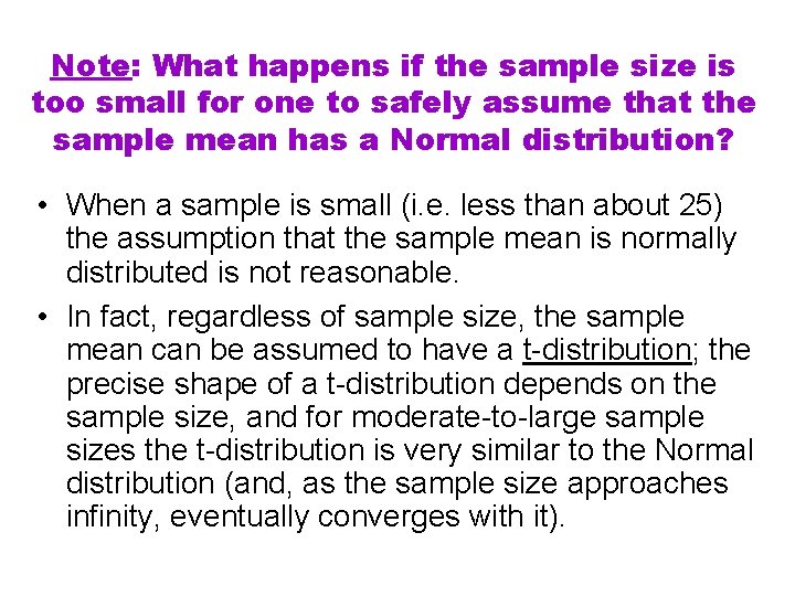 Note: What happens if the sample size is too small for one to safely