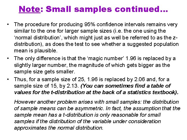 Note: Small samples continued… • The procedure for producing 95% confidence intervals remains very