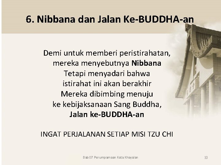 6. Nibbana dan Jalan Ke-BUDDHA-an Demi untuk memberi peristirahatan, mereka menyebutnya Nibbana Tetapi menyadari