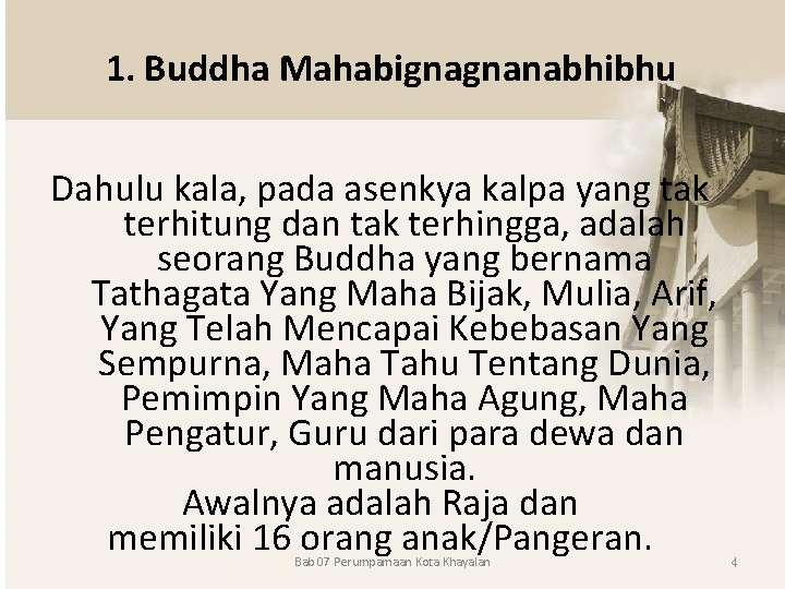 1. Buddha Mahabignagnanabhibhu Dahulu kala, pada asenkya kalpa yang tak terhitung dan tak terhingga,