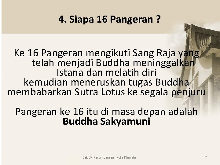 4. Siapa 16 Pangeran ? Ke 16 Pangeran mengikuti Sang Raja yang telah menjadi