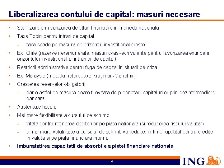 Liberalizarea contului de capital: masuri necesare • Sterilizare prin vanzarea de titluri financiare in