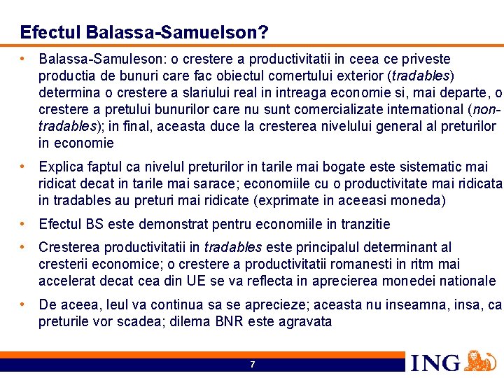 Efectul Balassa-Samuelson? • Balassa-Samuleson: o crestere a productivitatii in ceea ce priveste productia de