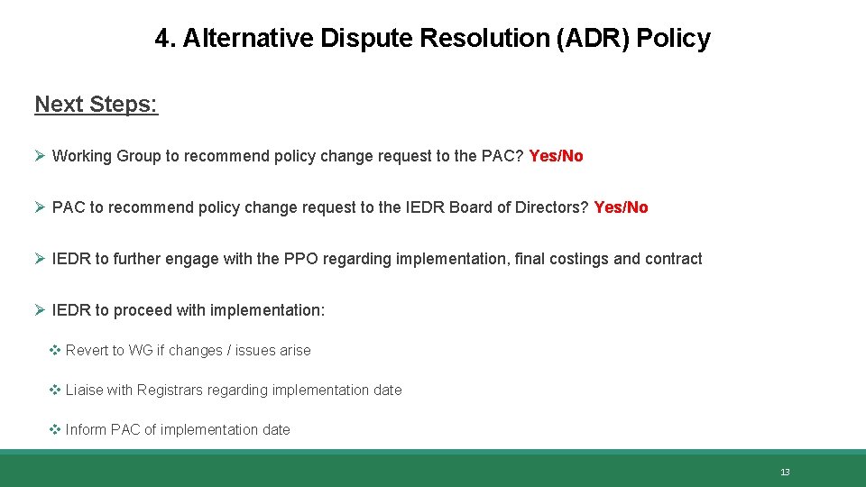 4. Alternative Dispute Resolution (ADR) Policy Next Steps: Ø Working Group to recommend policy