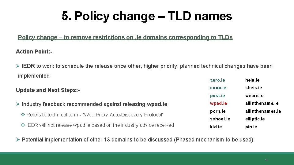 5. Policy change – TLD names Policy change – to remove restrictions on. ie