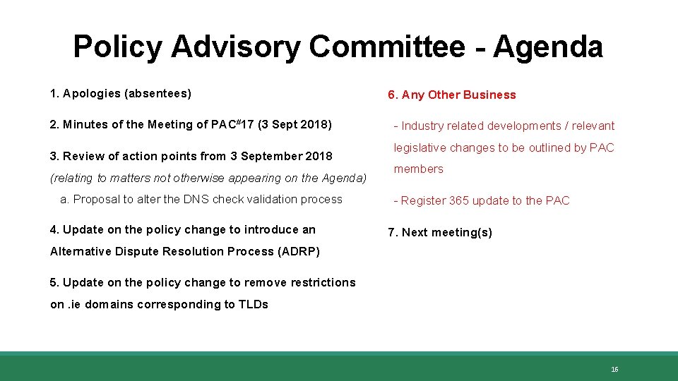 Policy Advisory Committee - Agenda 1. Apologies (absentees) 2. Minutes of the Meeting of